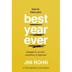 How to Have Your Best Year Ever: Strategies for Growth, Productivity, and Happin